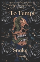 To Tempt a Snake (Snakes in The Garden Trilogy) B0DL3HGYM4 Book Cover