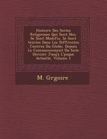 Histoire Des Sectes Religieuses Qui Sont N Es, Se Sont Modifi S, Se Sont Teintes Dans Les Diff Rentes Contr Es Du Globe, Depuis Le Commencement Du Si Cle Dernier Jusq'a L' Poque Actuelle, Volume 1 1249971179 Book Cover