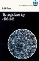 The Anglo-Saxon Age c. 400-1042 (A History of England) 0880298944 Book Cover