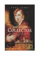 The Exiled Collector: William Bankes and the Making of an English Country House 0719563283 Book Cover