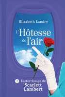 L'Hôtesse de l'air - Tome 2: L'atterrissage de Scarlett Lambert 1999124537 Book Cover
