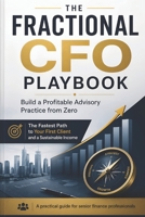 The Fractional CFO Playbook: Building a Profitiable Advisory Practice from Zero B0H3V4QW96 Book Cover
