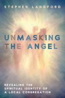 Unmasking the Angel: Revealing the Spiritual Identity of a Local Congregation 1666743011 Book Cover