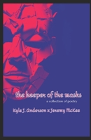 The Keeper Of The Masks: Poetry 1477542604 Book Cover