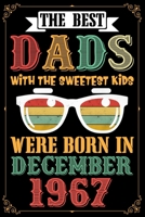 The Best Dads With The Sweetest Kids Were Born In December 1967: 52nd Birthday Lined Journal Notebook Diary as Birthday, Appreciation, Welcome, Farewell, Thank You, ... gifts. Cute Moose Birthday Jour 1708391606 Book Cover