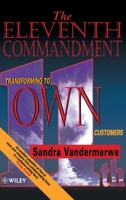 The Eleventh Commandment: Transforming to "Own" Customers 0471958239 Book Cover