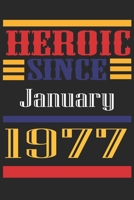 Heroic Since 1977 January Occasional Notebook Gift: A Tool For You To Satisfy Your Parents, Siblings, or Even Neighbors, At Least You Tried! 1655296981 Book Cover
