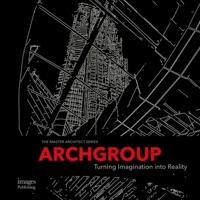 Archgroup International: Turning Imagination into Reality 1864707461 Book Cover