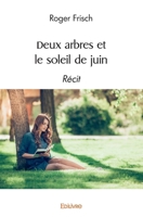 Deux arbres et le soleil de juin (French Edition) 2414544104 Book Cover
