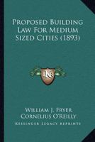 Proposed Building Law For Medium Sized Cities 1120683386 Book Cover