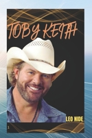 TOBY KEITH: BIOGRAPHY OF TOBY KEITH B0DY6D434D Book Cover