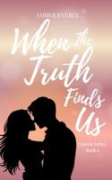 When the Truth Finds Us 1069761168 Book Cover