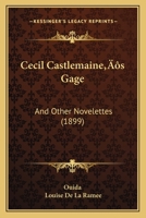 Cecil Castlemaine's Gage, Lady Marabout's Troubles, and Other Stories 1515091619 Book Cover