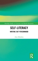 Self-Literacy: Writing Out Personhood (Routledge Studies in Literature and Health Humanities) 1041025424 Book Cover