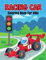 Racing Car Coloring Book for Kids: Unique and Relaxing Coloring Activity Book for Beginner, Toddler, Preschooler & Kids Ages 4-8 B08VYJKFZ6 Book Cover