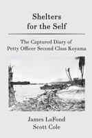 Shelters for the Self : The Captured Diary of Petty Officer Second Class Koyama 1721090576 Book Cover
