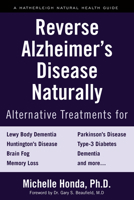 Reverse Alzheimer's Disease Naturally: Alternative Treatments for Dementia Including Alzheimer's Disease 1578267781 Book Cover