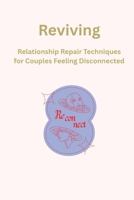 Reviving: Relationship repair techniques for couples feeling disconnected B0F88BFNT1 Book Cover