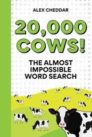 20,000 Cows: An Almost Impossible Word Search 1788405951 Book Cover