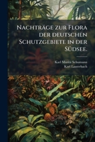 Nachtrage Zur Flora Der Deutschen Schutzgebiete In Der Sudsee (1905) 1273394534 Book Cover
