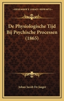 De Physiologische Tijd Bij Psychische Processen (1865) 1160061440 Book Cover