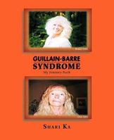 Guillain-Barre Syndrome: My Journey Back 1426961278 Book Cover
