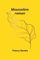 Mousseline: roman (French Edition) 9366380719 Book Cover