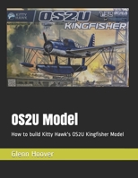 OS2U Model: How to build Kitty Hawk's OS2U Kingfisher Model 1729343538 Book Cover