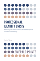 Professional Identity Crisis: Balancing the Internal and External Perception of Professional Image (Emerald Points) 1787698084 Book Cover