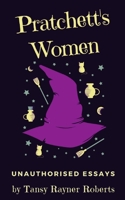 Pratchett's women: unauthorised essays on the female characters of Discworld 0648329194 Book Cover