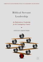 Biblical Servant Leadership: An Exploration of Leadership for the Contemporary Context 3319895680 Book Cover