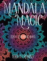 Mandala Magic Adult Coloring Book: Relaxing Easy to Color Mandala Design Coloring Book for Adults B0BGNMCQSH Book Cover