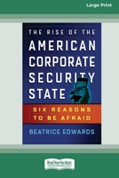 The Rise of the American Corporate Security State: Six Reasons to Be Afraid