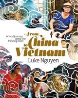 From China to Vietnam: A food journey along the Mekong River 1742709893 Book Cover