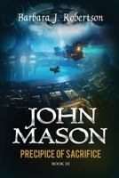 Precipice of Sacrifice: John Mason (Legend of John Mason) (Volume 3) 1722443472 Book Cover