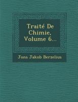 Trait de Chimie Minerale, Vgtale Et Animale; Volume 6 0274427044 Book Cover