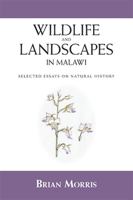 Wildlife and Landscapes in Malawi: Selected Essays on Natural History 1425171834 Book Cover