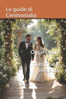 Organizzare un matrimonio elegante (Le Guide di Cerimonialia) (Italian Edition) B0FCLNVWWS Book Cover
