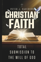 Christian Faith: Total Submission to the Will of God B0DPN5V6XN Book Cover