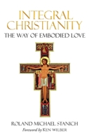 Integral Christianity The Way of Embodied Love 1735011231 Book Cover