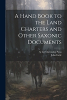 A Hand Book to the Land Charters and Other Saxonic Documents 1021386464 Book Cover