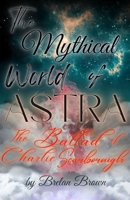 The Mythical World of Astra: The Ballad of Charlie Scarborough B0H1K6JF3C Book Cover