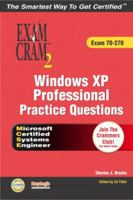 MCSE Windows XP Professional Practice Questions Exam Cram 2 (Exam 70-270) (Exam Cram 2) 078973107X Book Cover