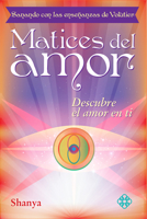 Matices del amor: Sanando con las enseñanzas de Volutier. Descubre el amor en ti 6079346974 Book Cover