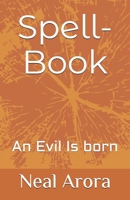 Spell-Book: An Evil is Born B0GZ6VXKHD Book Cover