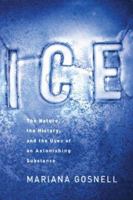 Ice: The Nature, the History, and the Uses of an Astonishing Substance 0679426086 Book Cover