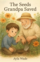 The Seeds Grandpa Saved B0FCSB7W58 Book Cover