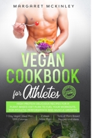 Vegan Cookbook for Athletes: High-Protein Delicious Recipes for a Plant-based Diet Plan to Fuel your Workouts. For Athletic Performance and Muscle Growth 1656423707 Book Cover