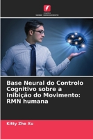 Base Neural do Controlo Cognitivo sobre a Inibição do Movimento: RMN humana (Portuguese Edition) 6207680421 Book Cover