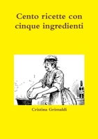 Cento ricette con cinque ingredienti 132603068X Book Cover